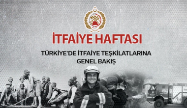TÜRKİYE’DE İTFAİYE TEŞKİLATLARINA GENEL BAKIŞ