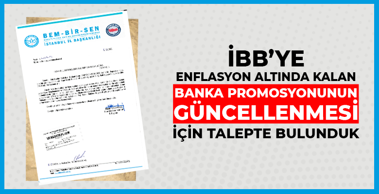 İBB’ye Banka Promosyonunun Güncellenmesi İçin Talepte Bulunduk İBB’ye Banka Promosyonunun Güncellenmesi İçin Talepte Bulunduk