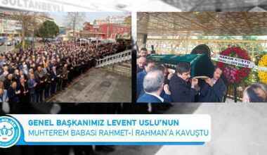 Genel Başkanımız Levent Uslu’nun Muhterem Babası Rahmet-i Rahman’a Kavuştu