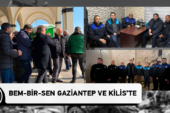 Bem-Bir-Sen Gaziantep ve Kilis’te