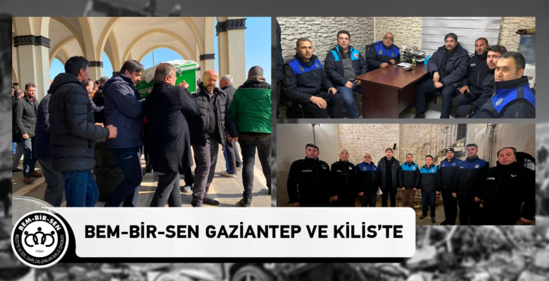 Bem-Bir-Sen Gaziantep ve Kilis’te