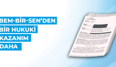 BEM-BİR-SEN’DEN BİR HUKUKİ KAZANIM DAHA