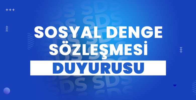 SOSYAL DENGE SÖZLEŞMESİ DUYURUSU