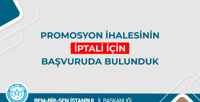 İBB PROMOSYON İHALESİNİN İPTALİNE İLİŞKİN BAŞVURUMUZ GERÇEKLEŞTİRİLMİŞTİR
