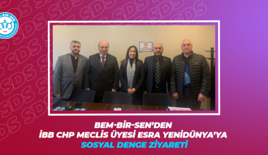 BEM-BİR-SEN’DEN İBB CHP MECLİS ÜYESİ ESRA YENİDÜNYA’YA SOSYAL DENGE ZİYARETİ
