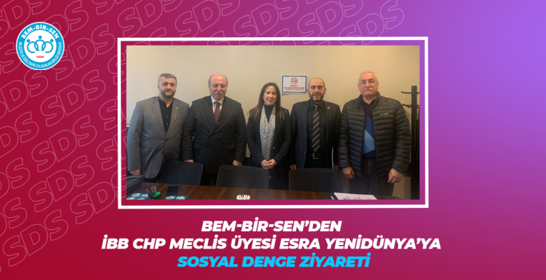 BEM-BİR-SEN’DEN İBB CHP MECLİS ÜYESİ ESRA YENİDÜNYA’YA SOSYAL DENGE ZİYARETİ